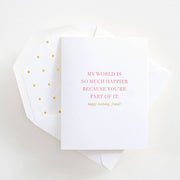 My World is Happier Birthday Card