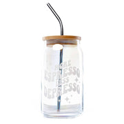 More Espresso Less Depresso Glass