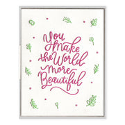 You Make The World Beautiful Greeting Card