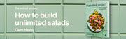 The Salad Project: How to Build Unlimited Salads [A Cookbook]