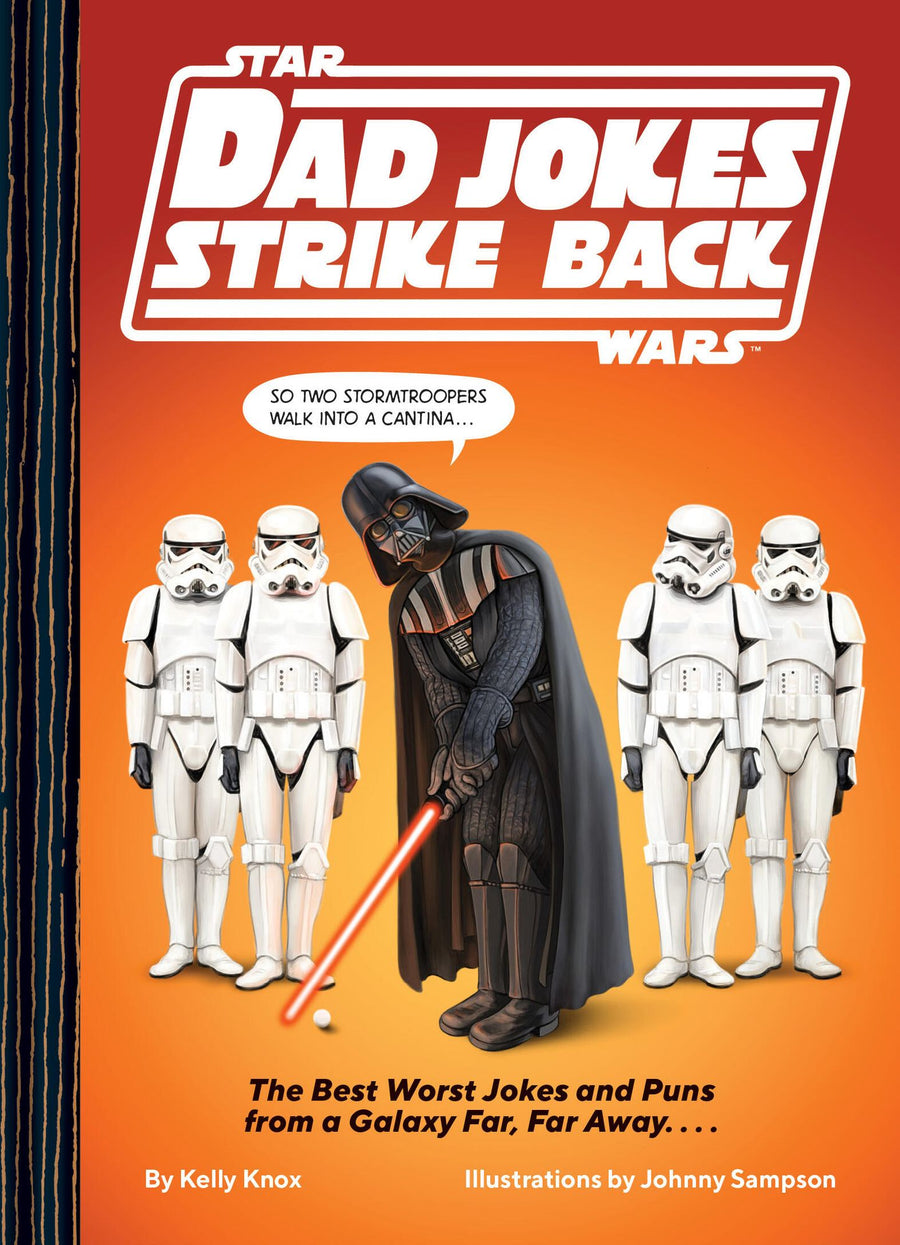 Star Wars Dad Jokes Strike Back: The Best Worst Jokes and Puns from a Galaxy Far, Far Away. . . .